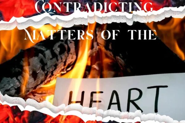 Conflicting Contradicting Matters of The Heart